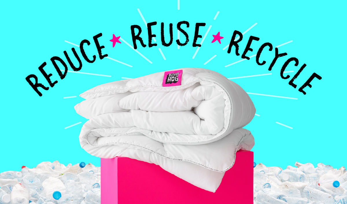 Reduce Reuse Recycle DUVET HOG